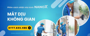 NanoX là địa chỉ dán phim cách nhiệt nhà kính uy tín nhất TP.HCM